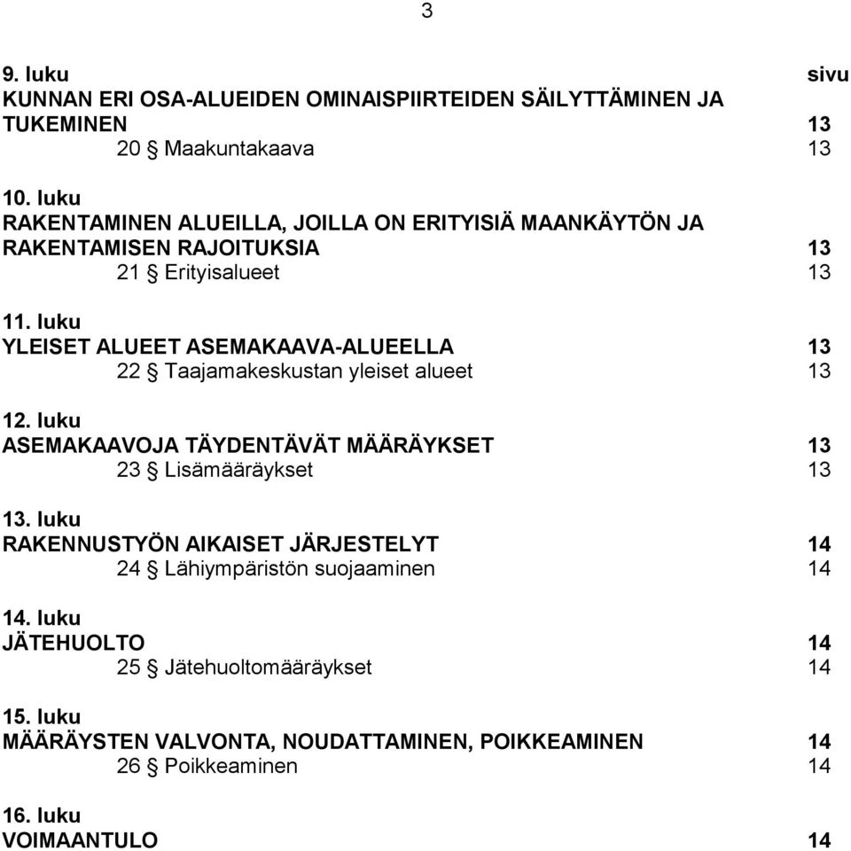 luku YLEISET ALUEET ASEMAKAAVA-ALUEELLA 13 22 Taajamakeskustan yleiset alueet 13 12.