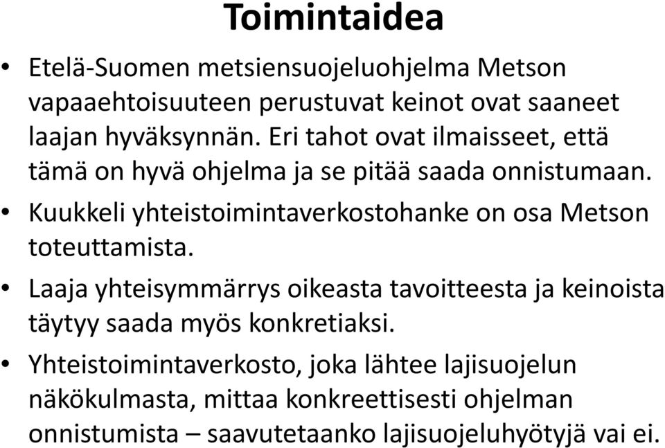 Kuukkeli yhteistoimintaverkostohanke on osa Metson toteuttamista.