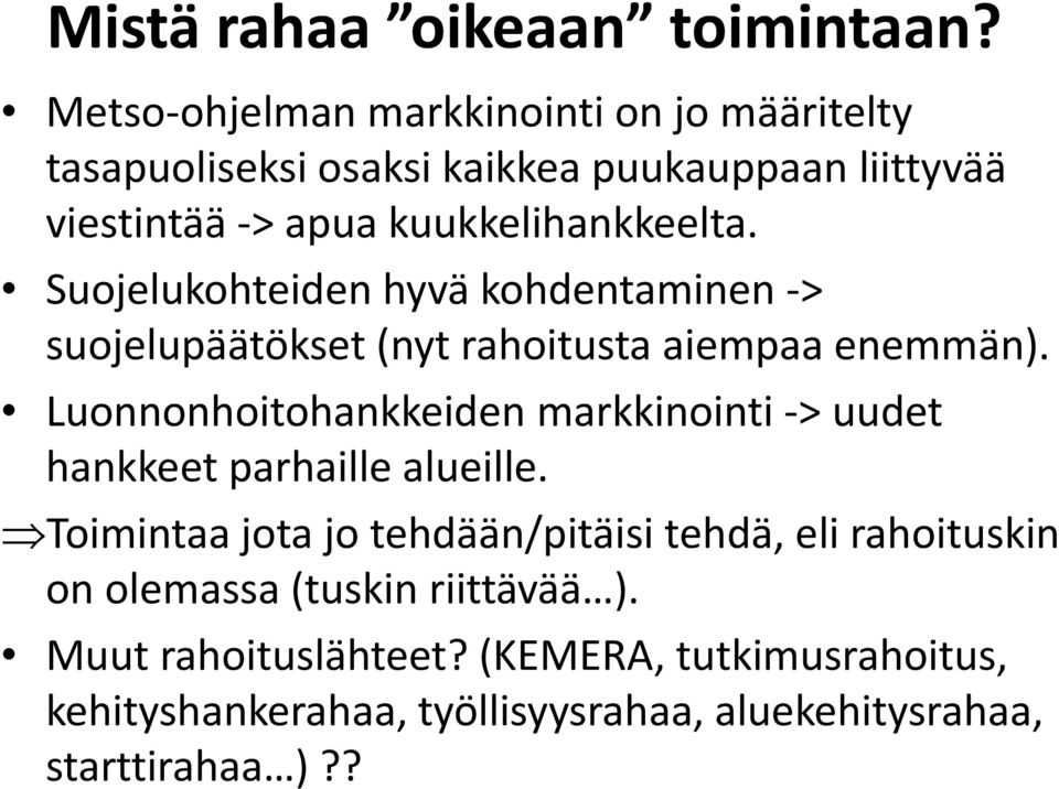 Suojelukohteiden hyvä äkhd kohdentaminen > > suojelupäätökset (nyt rahoitusta aiempaa enemmän).