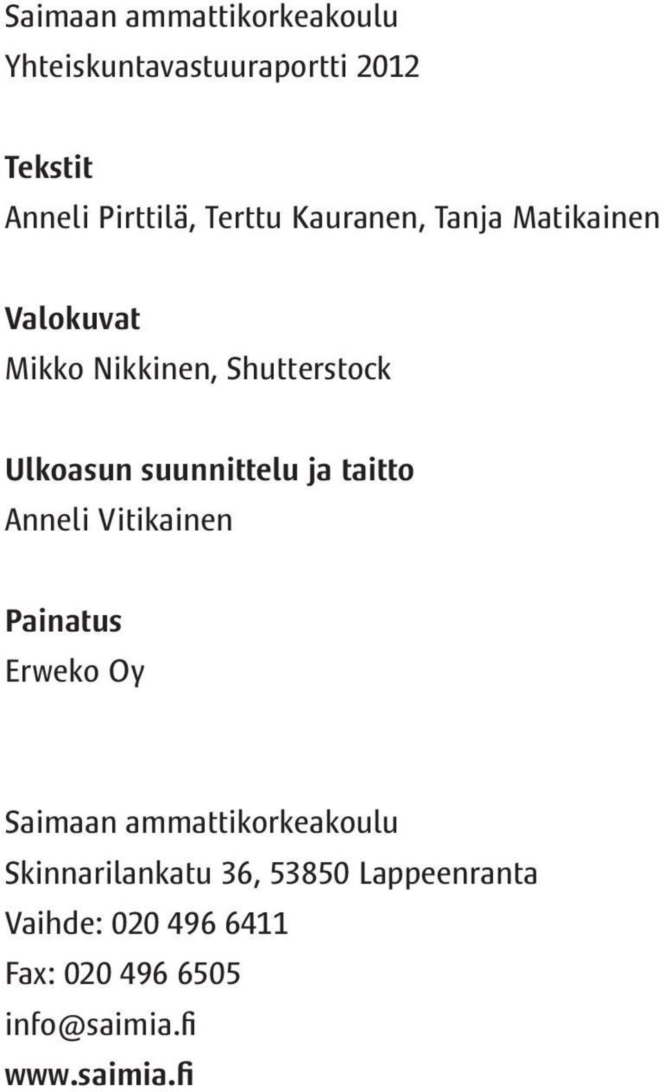 taitto Anneli Vitikainen Painatus Erweko Oy Saimaan ammattikorkeakoulu Skinnarilankatu