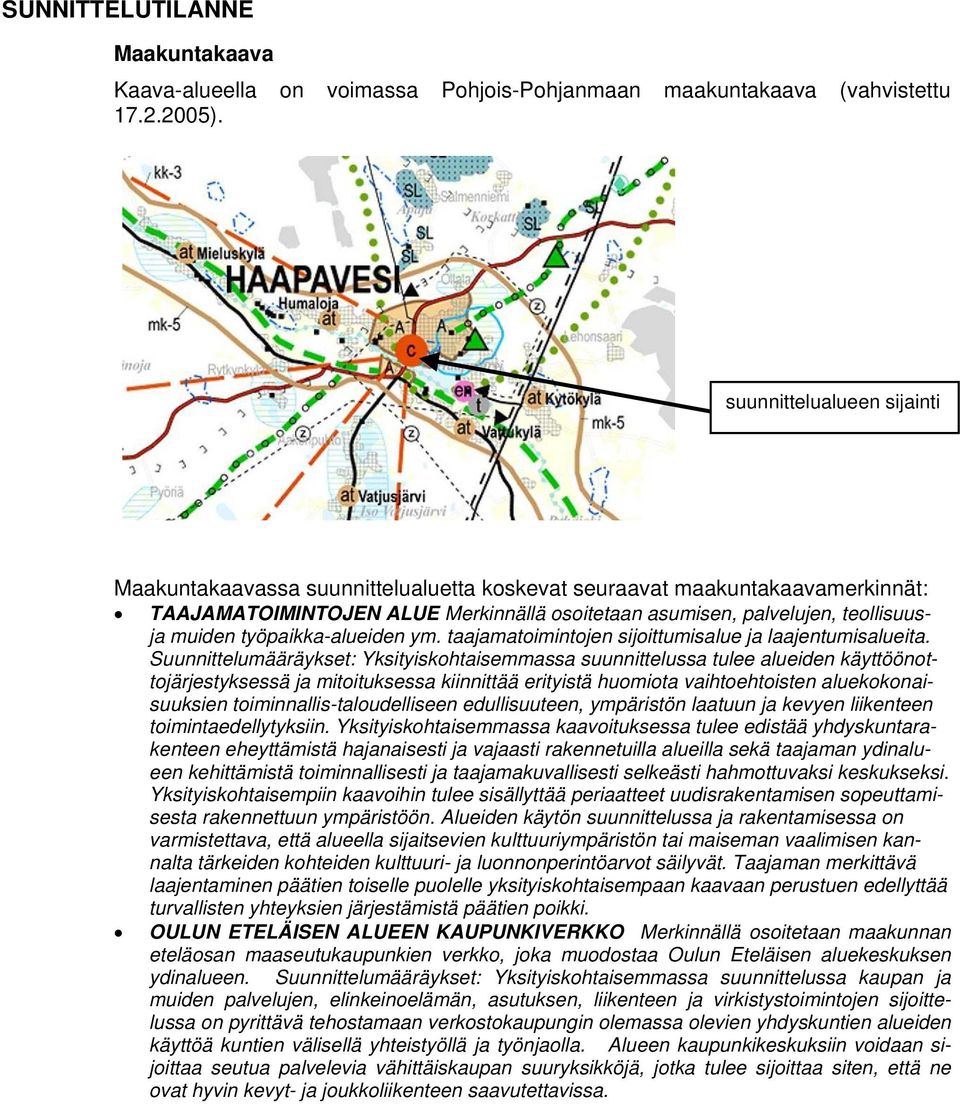 työpaikka-alueiden ym. taajamatoimintojen sijoittumisalue ja laajentumisalueita.