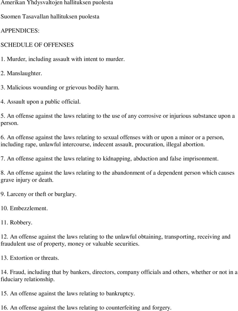 An offense against the laws relating to sexual offenses with or upon a minor or a person, including rape, unlawful intercourse, indecent assault, procuration, illegal abortion. 7.