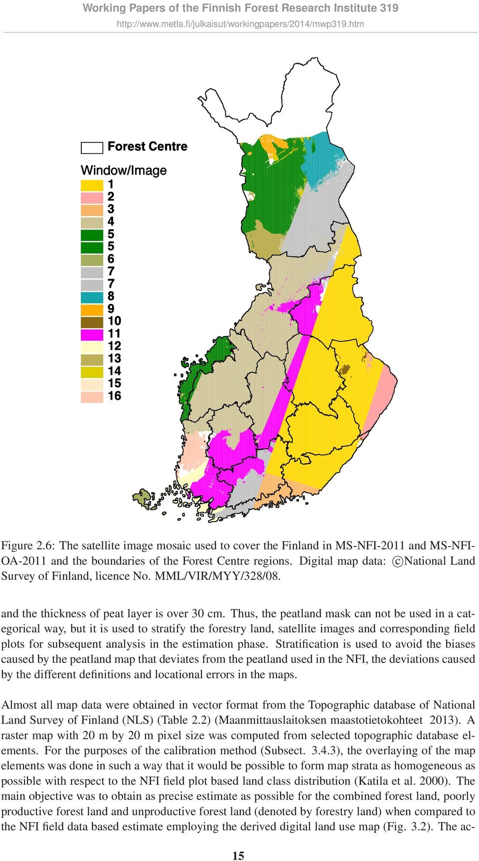 Digital map data: c National Land Survey of Finland, licence No. MML/VIR/MYY/328/08. and the thickness of peat layer is over 30 cm.