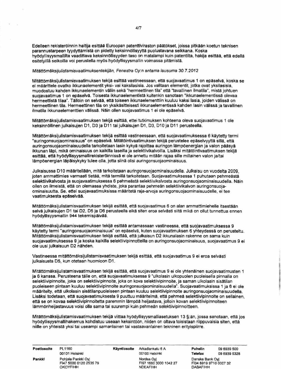 Mitättömäksijulistamisvaatimuksentekijän, Fenestra Oy:n antama lausuma 30.7.