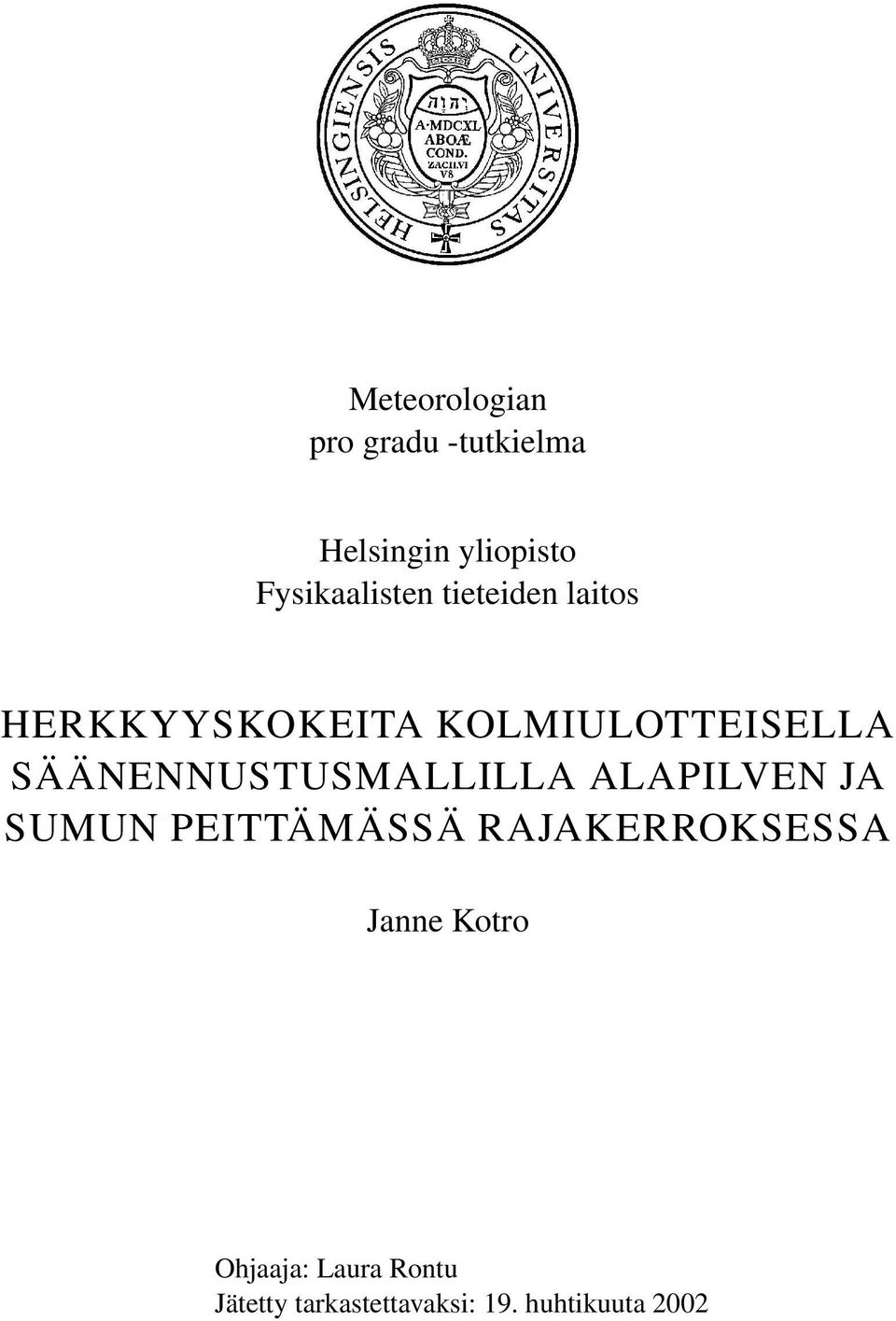 SÄÄNENNUSTUSMALLILLA ALAPILVEN JA SUMUN PEITTÄMÄSSÄ