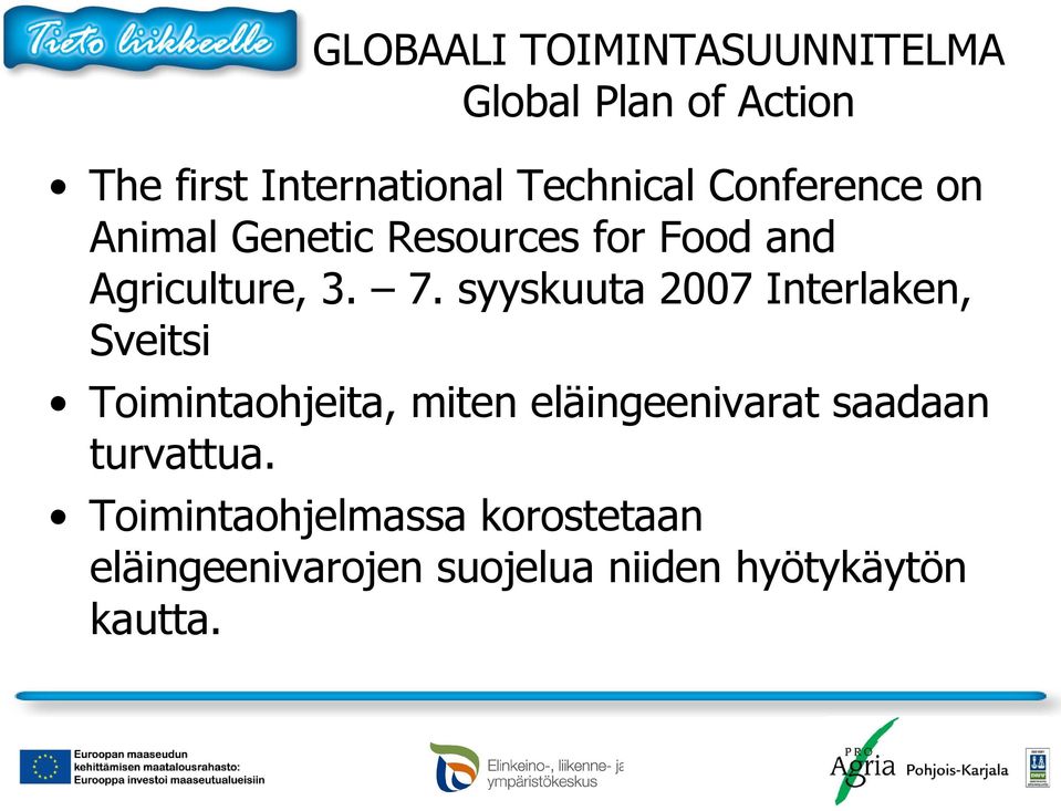 syyskuuta 2007 Interlaken, Sveitsi Toimintaohjeita, miten eläingeenivarat saadaan