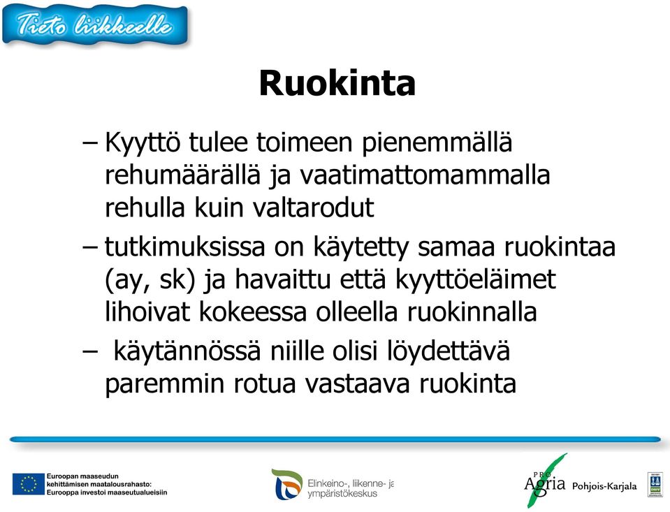 samaa ruokintaa (ay, sk) ja havaittu että kyyttöeläimet lihoivat