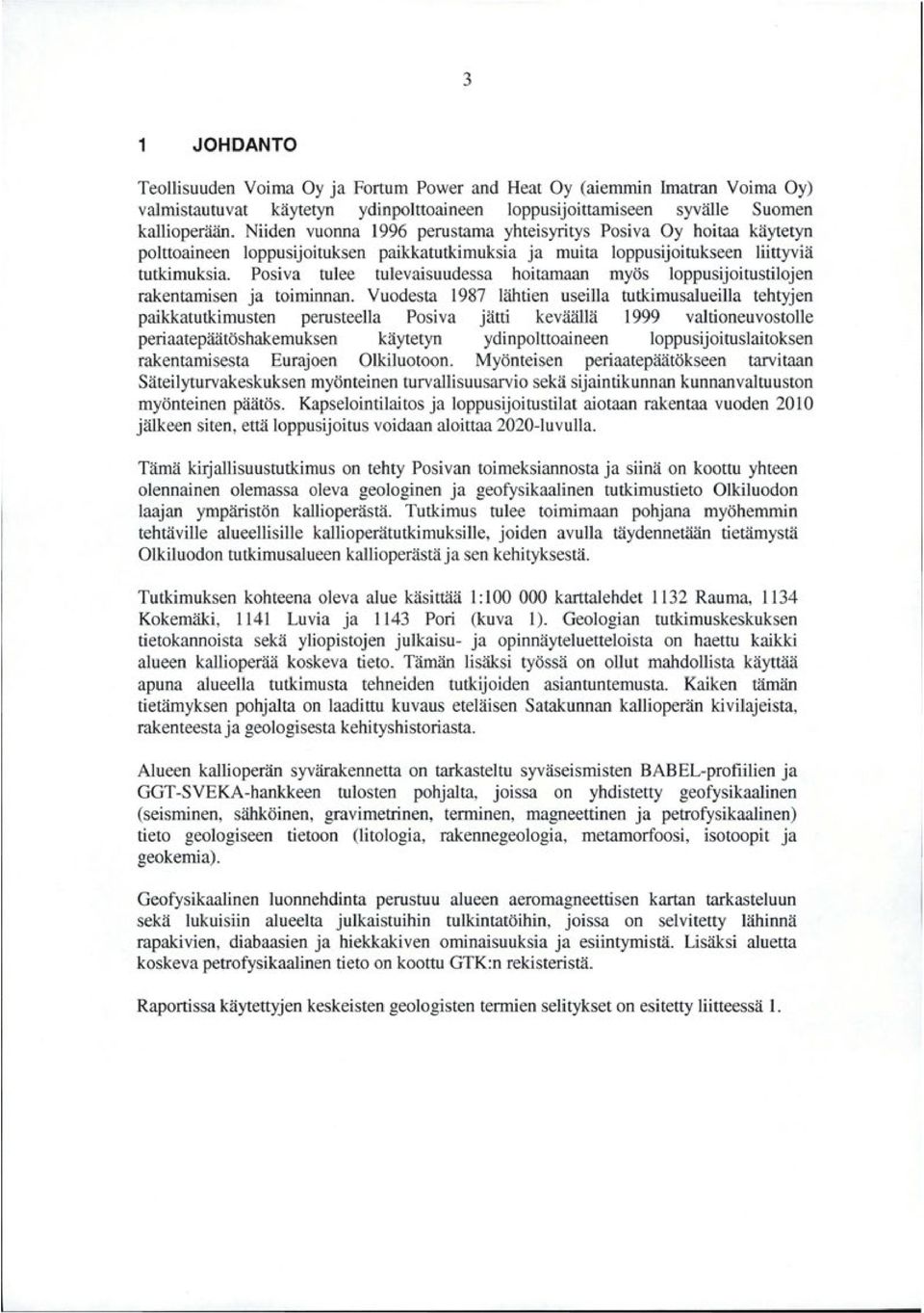 Posiva tulee tulevaisuudessa hoitamaan myös loppusijoitustilojen rakentamisen ja toiminnan.