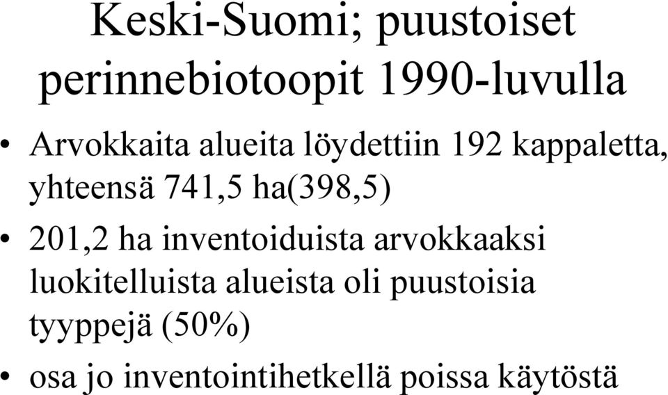 201,2 ha inventoiduista arvokkaaksi luokitelluista alueista oli