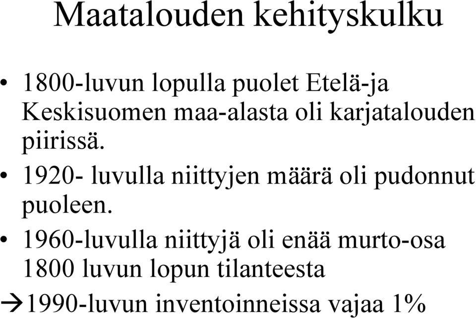 1920- luvulla niittyjen määrä oli pudonnut puoleen.