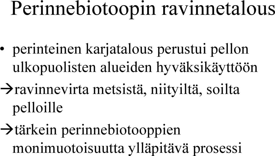 ravinnevirta metsistä, niityiltä, soilta pelloille