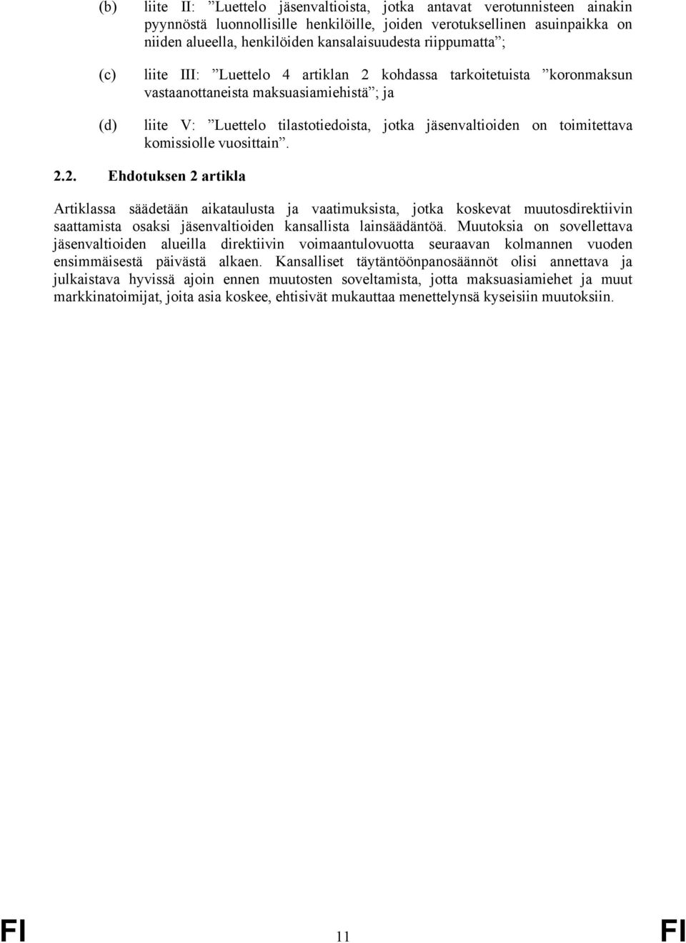 on toimitettava komissiolle vuosittain. 2.