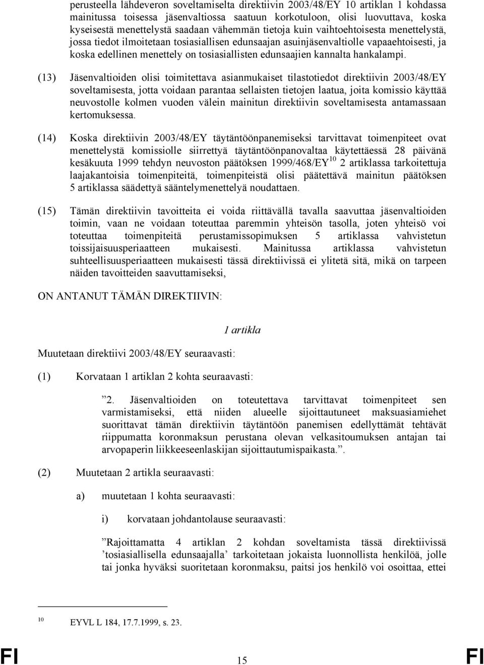 edunsaajien kannalta hankalampi.