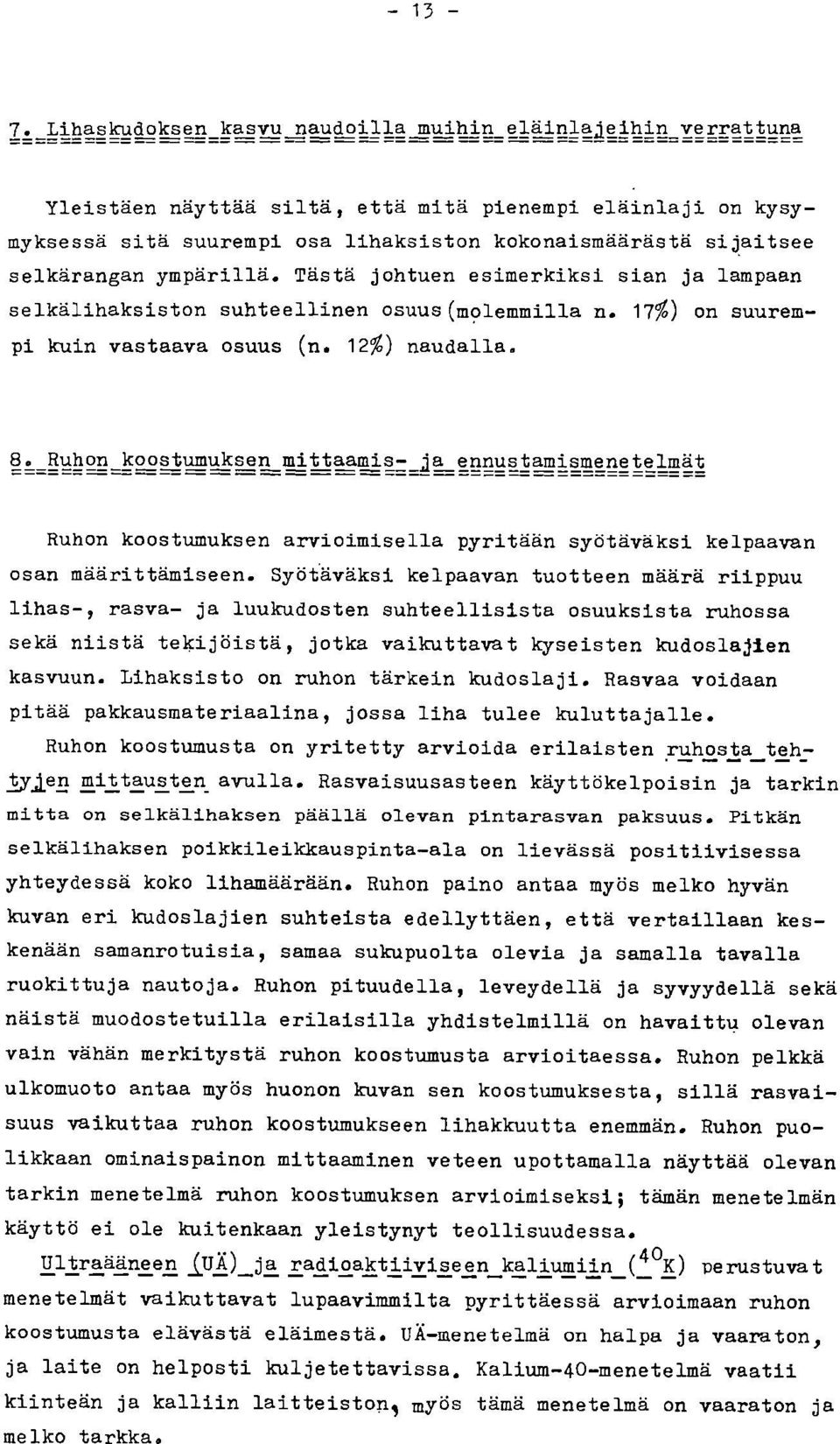 Ruhon koostumuksen mittaamis- la ennustamismenetelmät Ruhon koostumuksen arvioimisella pyritään syötäväksi kelpaavan osan määrittämiseen.