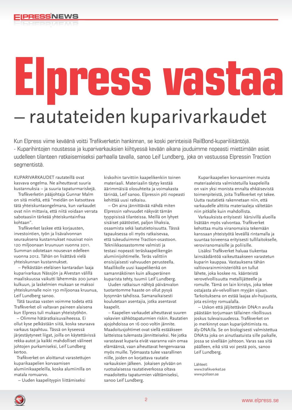 vastuussa Elpressin Traction segmentistä. KUPARIVARKAUDET rautateillä ovat kasvava ongelma. Ne aiheuttavat suuria kustannuksia ja suuria tapaturmariskejä.