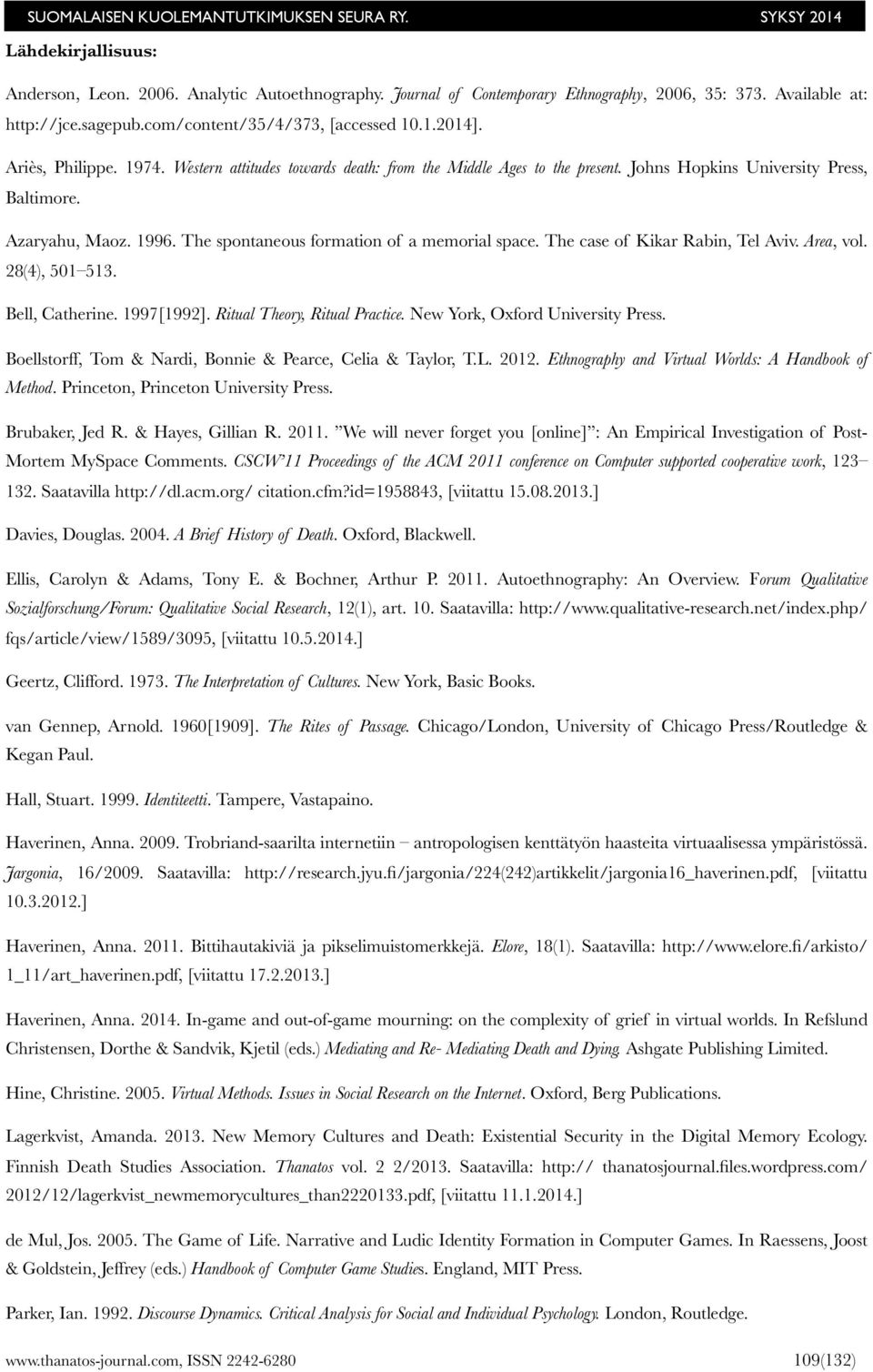 The spontaneous formation of a memorial space. The case of Kikar Rabin, Tel Aviv. Area, vol. 28(4), 501 513. Bell, Catherine. 1997[1992]. Ritual Theory, Ritual Practice.