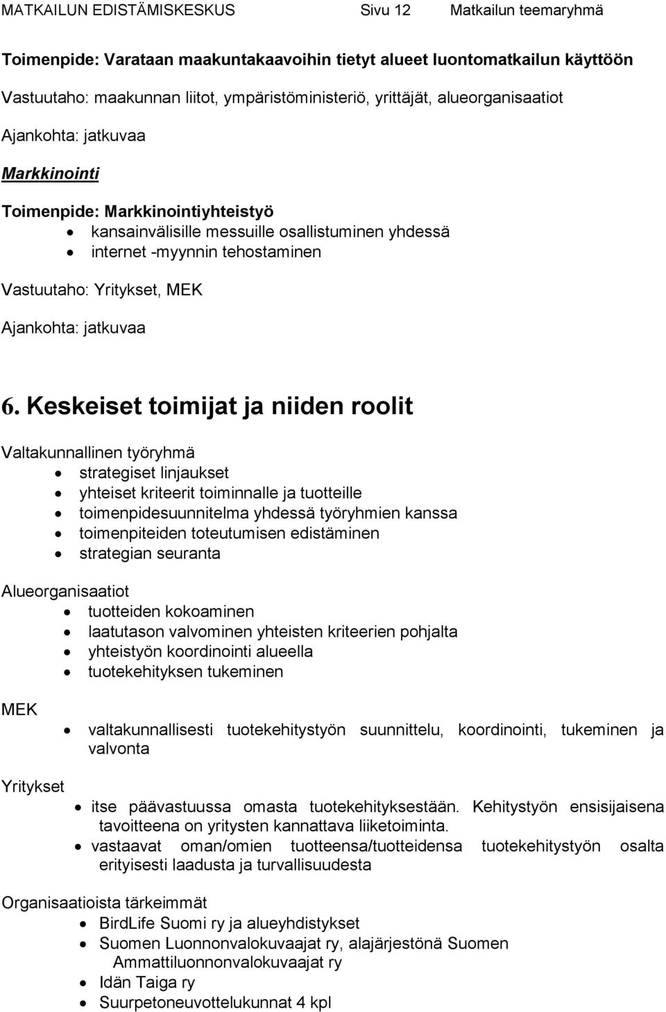 Ajankohta: jatkuvaa 6.