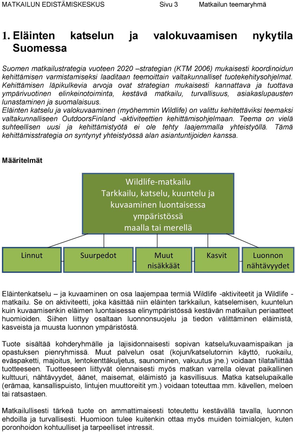 valtakunnalliset tuotekehitysohjelmat.