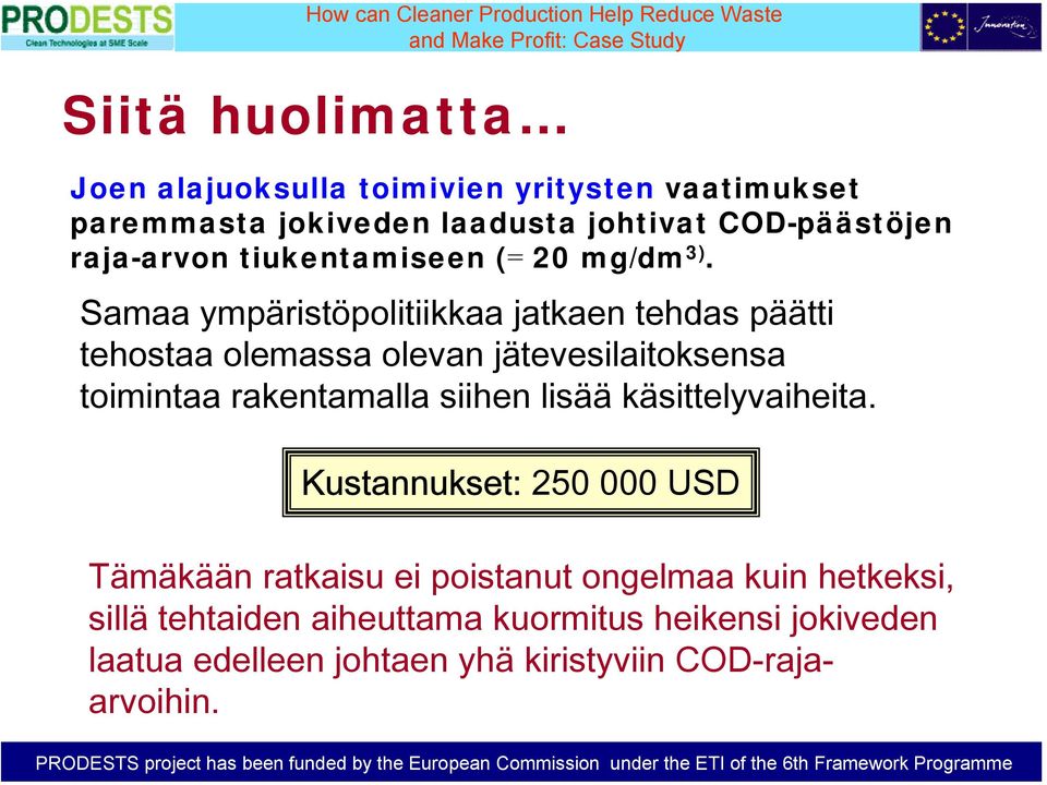 Samaa ympäristöpolitiikkaa jatkaen tehdas päätti tehostaa olemassa olevan jätevesilaitoksensa toimintaa rakentamalla siihen