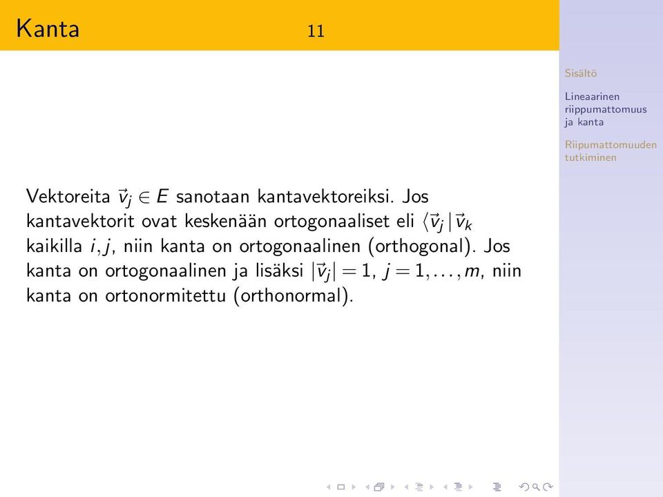 i, j, niin kanta on ortogonaalinen (orthogonal).