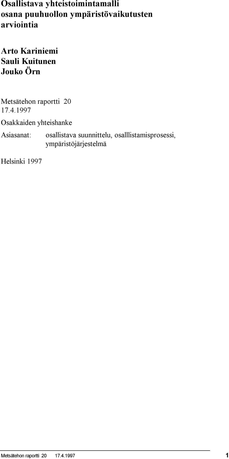 4.1997 Osakkaiden yhteishanke Asiasanat: Helsinki 1997 osallistava