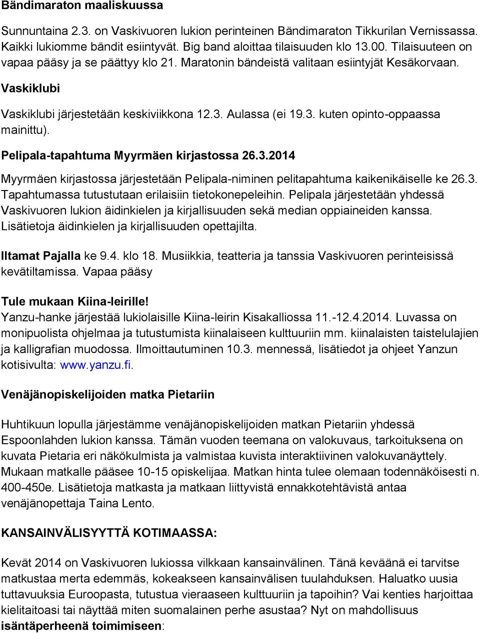 Pelipala-tapahtuma Myyrmäen kirjastossa 26.3.2014 Myyrmäen kirjastossa järjestetään Pelipala-niminen pelitapahtuma kaikenikäiselle ke 26.3. Tapahtumassa tutustutaan erilaisiin tietokonepeleihin.
