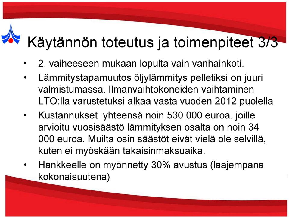 Ilmanvaihtokoneiden vaihtaminen LTO:lla varustetuksi alkaa vasta vuoden 2012 puolella Kustannukset yhteensä noin 530 000