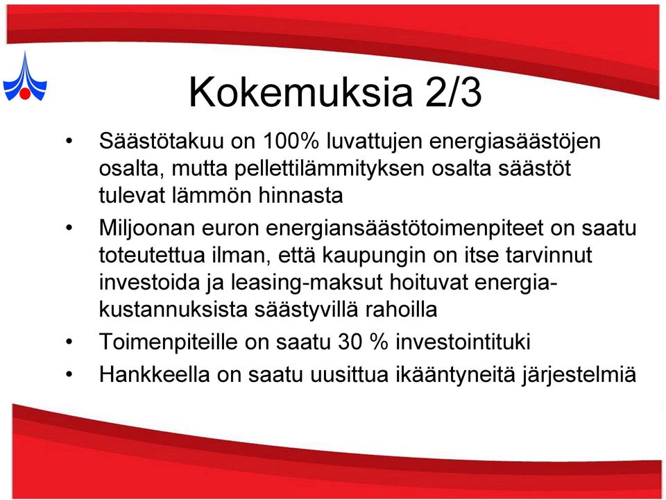 että kaupungin on itse tarvinnut investoida ja leasing-maksut hoituvat energiakustannuksista säästyvillä