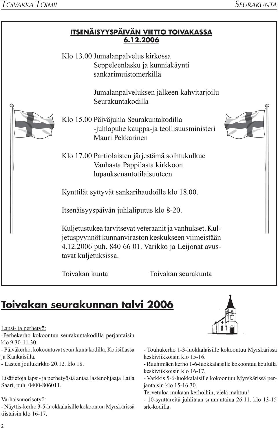 00 Päiväjuhla Seurakuntakodilla -juhlapuhe kauppa-ja teollisuusministeri Mauri Pekkarinen Klo 17.