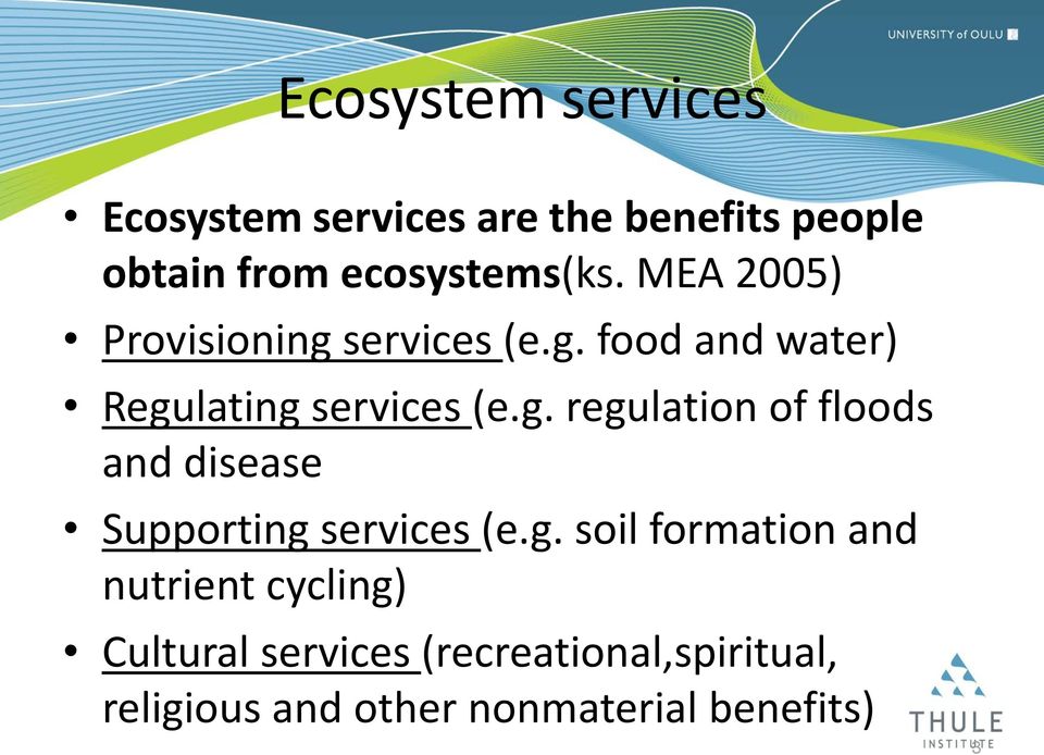 g. soil formation and nutrient cycling) Cultural services (recreational,spiritual,