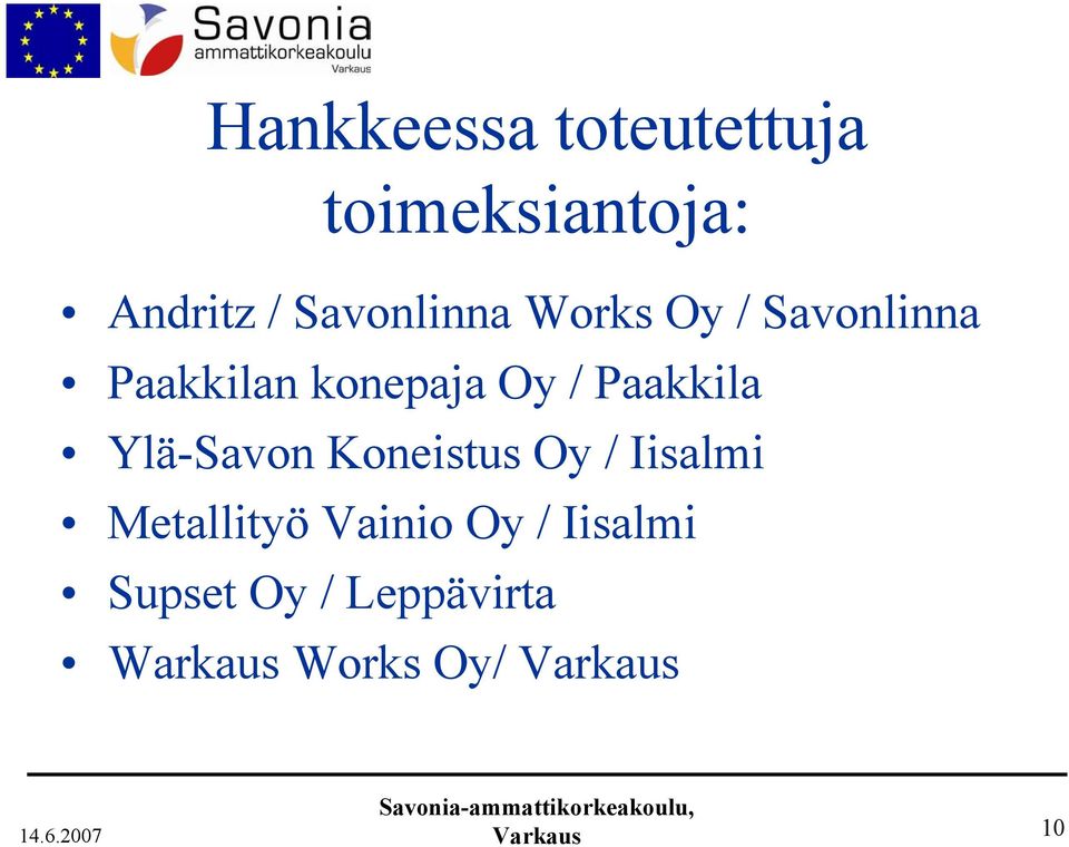 Paakkila Ylä-Savon Koneistus Oy / Iisalmi Metallityö Vainio