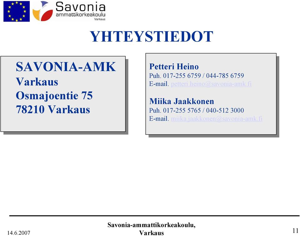 017-255 6759 / 044-785 6759 E-mail. petteri.