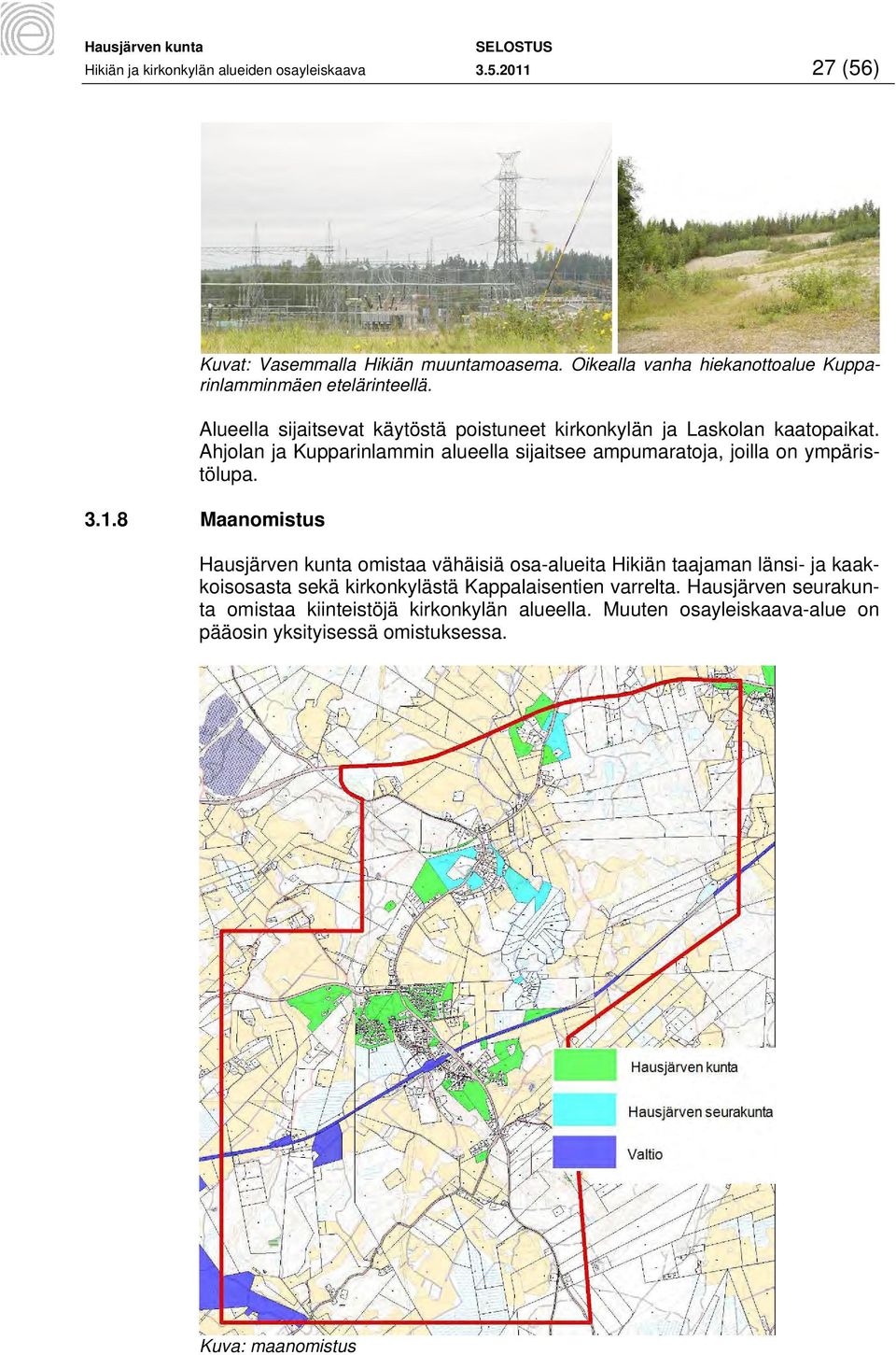 Ahjolan ja Kupparinlammin alueella sijaitsee ampumaratoja, joilla on ympäristölupa. 3.1.