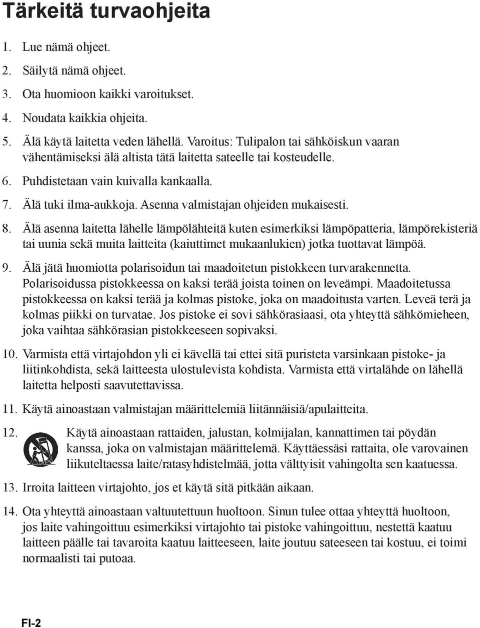 Asenna valmistajan ohjeiden mukaisesti. 8.