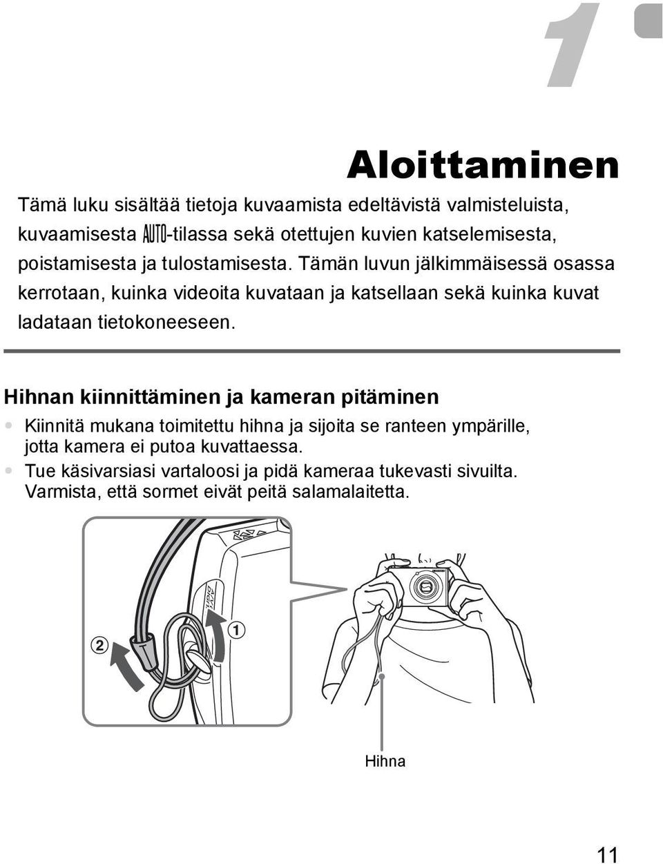 Tämän luvun jälkimmäisessä osassa kerrotaan, kuinka videoita kuvataan ja katsellaan sekä kuinka kuvat ladataan tietokoneeseen.