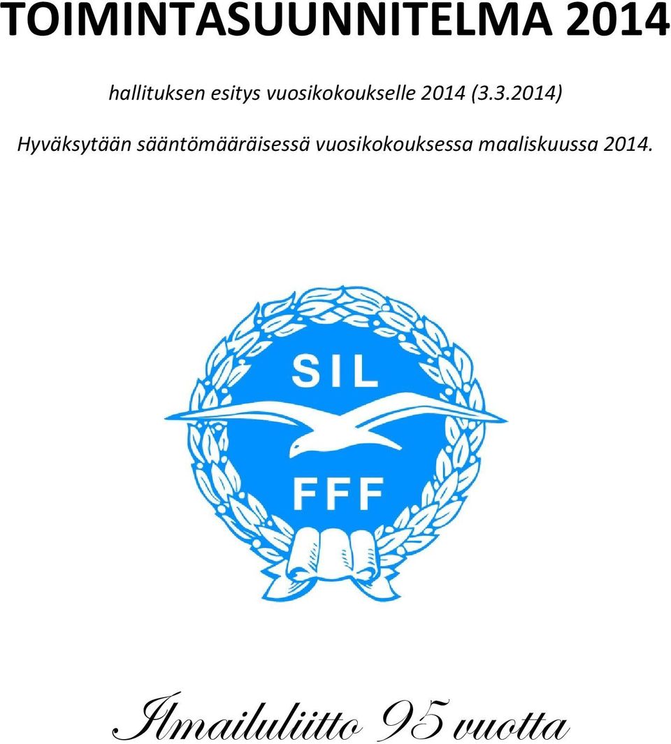 3.2014) Hyväksytään sääntömääräisessä