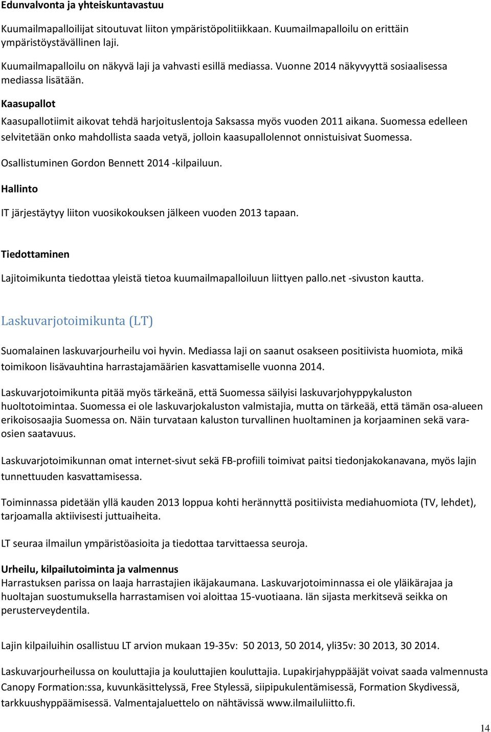 Kaasupallot Kaasupallotiimit aikovat tehdä harjoituslentoja Saksassa myös vuoden 2011 aikana.