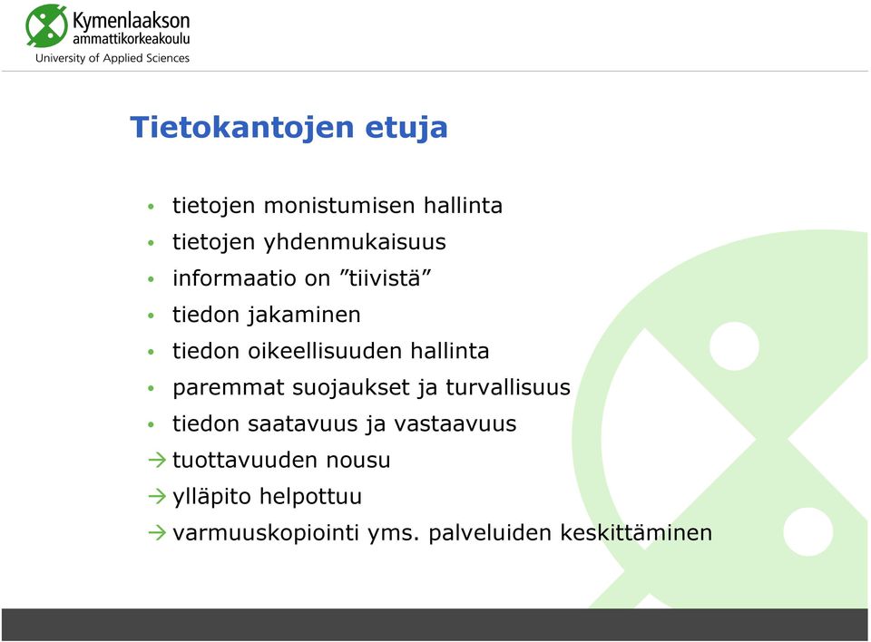 paremmat suojaukset ja turvallisuus tiedon saatavuus ja vastaavuus