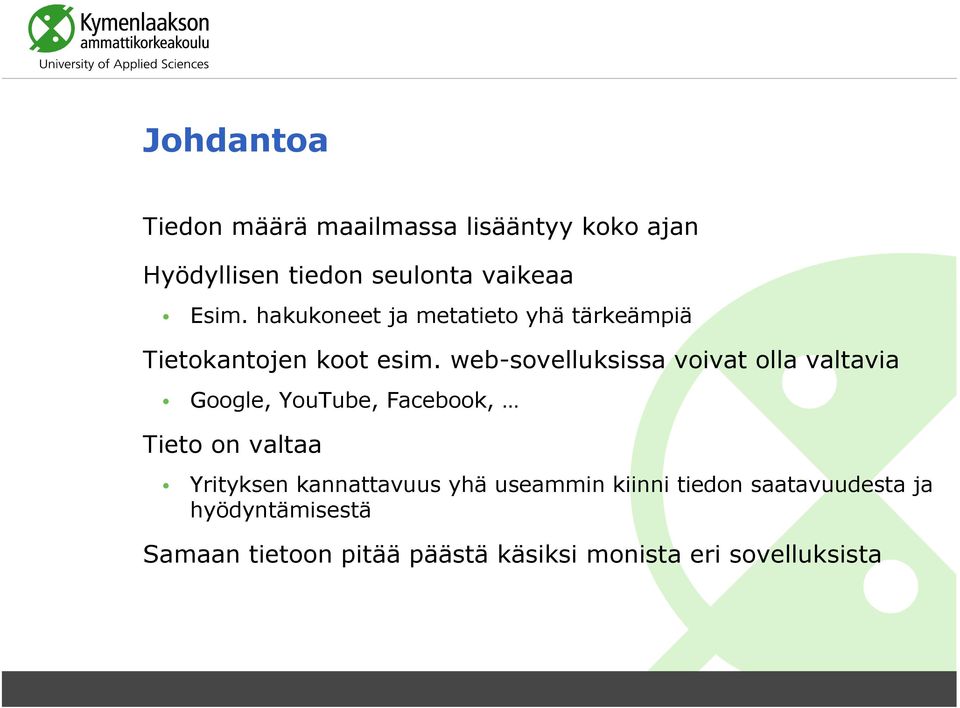 web-sovelluksissa voivat olla valtavia Google, YouTube, Facebook, Tieto on valtaa Yrityksen