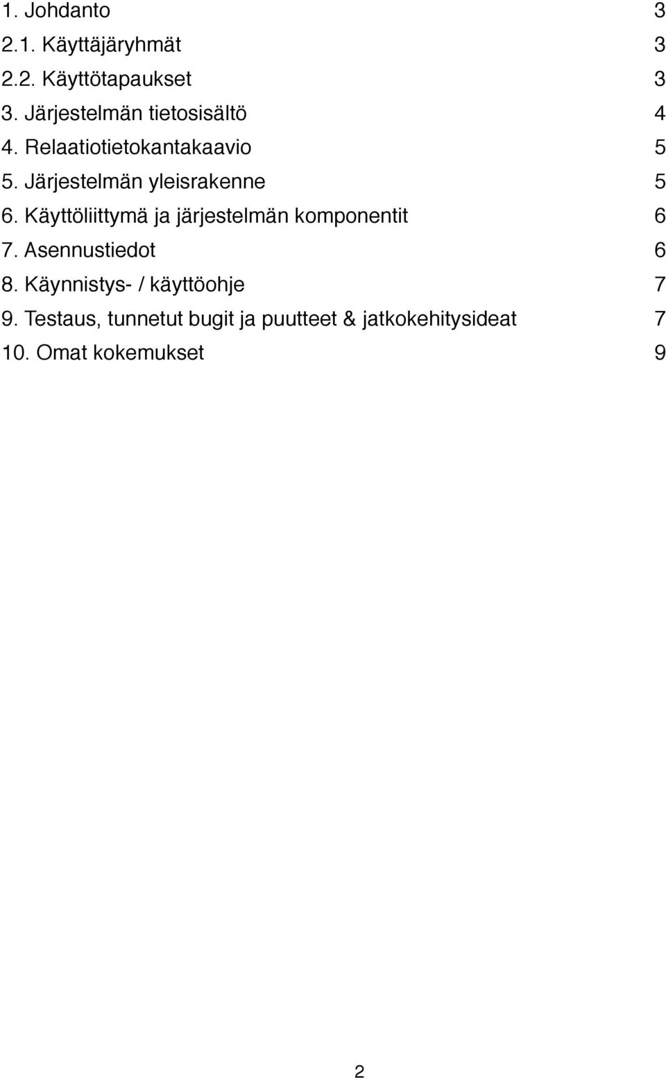 Järjestelmän yleisrakenne 5 6. Käyttöliittymä ja järjestelmän komponentit 6 7.