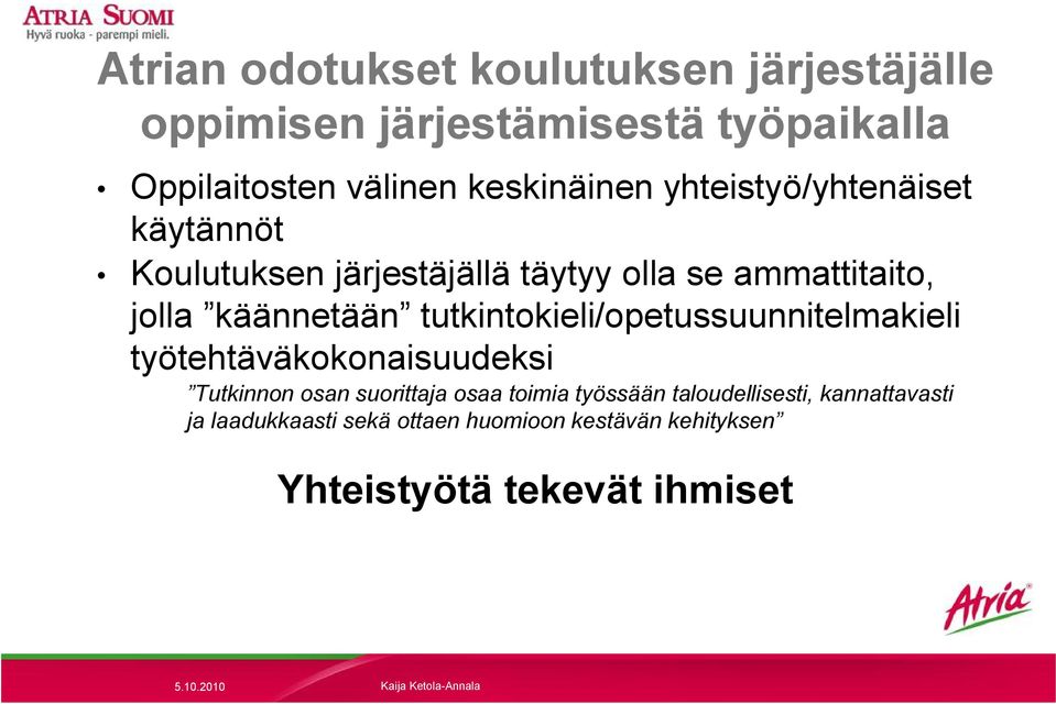 käännetään tutkintokieli/opetussuunnitelmakieli työtehtäväkokonaisuudeksi Tutkinnon osan suorittaja osaa