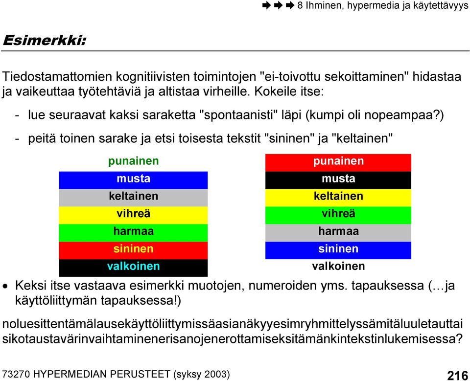 ) - peitä toinen sarake ja etsi toisesta tekstit "sininen" ja "keltainen" punainen musta keltainen vihreä harmaa sininen valkoinen punainen musta keltainen vihreä harmaa sininen