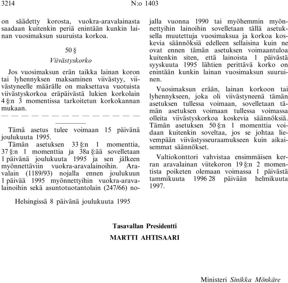 momentissa tarkoitetun korkokannan mukaan. Tämä asetus tulee voimaan 15 päivänä joulukuuta 1995.