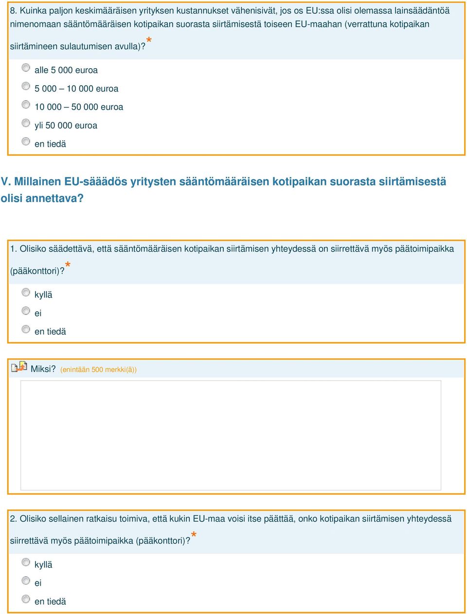 Millainen EU-sääädös yritysten sääntömääräisen kotipaikan suorasta siirtämisestä olisi annettava? 1.