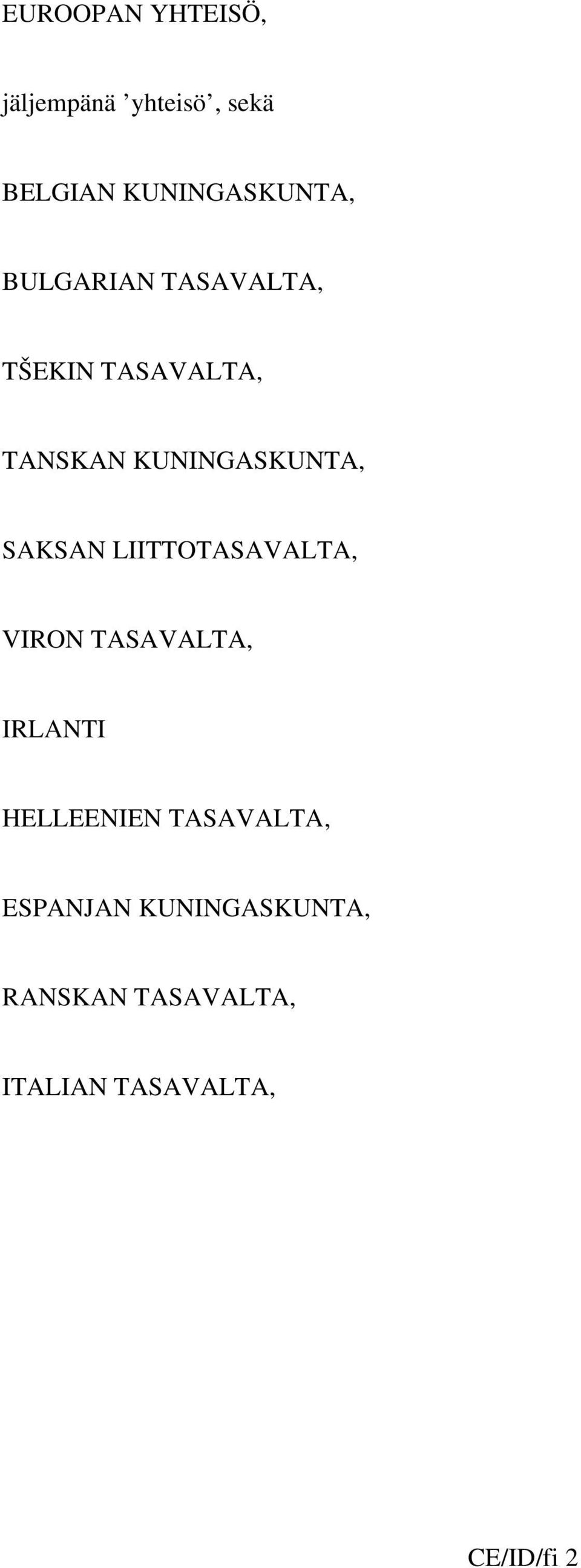 SAKSAN LIITTOTASAVALTA, VIRON TASAVALTA, IRLANTI HELLEENIEN