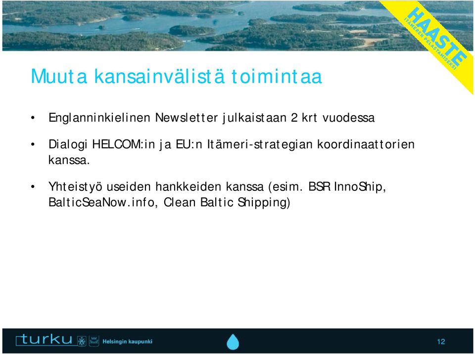 Itämeri-strategian koordinaattorien kanssa.