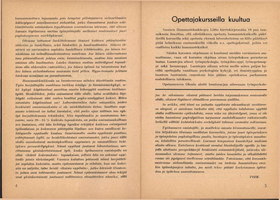 Olemme tottuneet Inokiitelcmunn ihmiset kahteen pääryhmään: ahkeriin ja Iniolellisiin, sekä laiskoihin ja huolimattomiin.