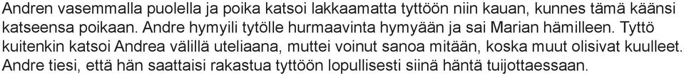 Tyttö kuitenkin katsoi Andrea välillä uteliaana, muttei voinut sanoa mitään, koska muut