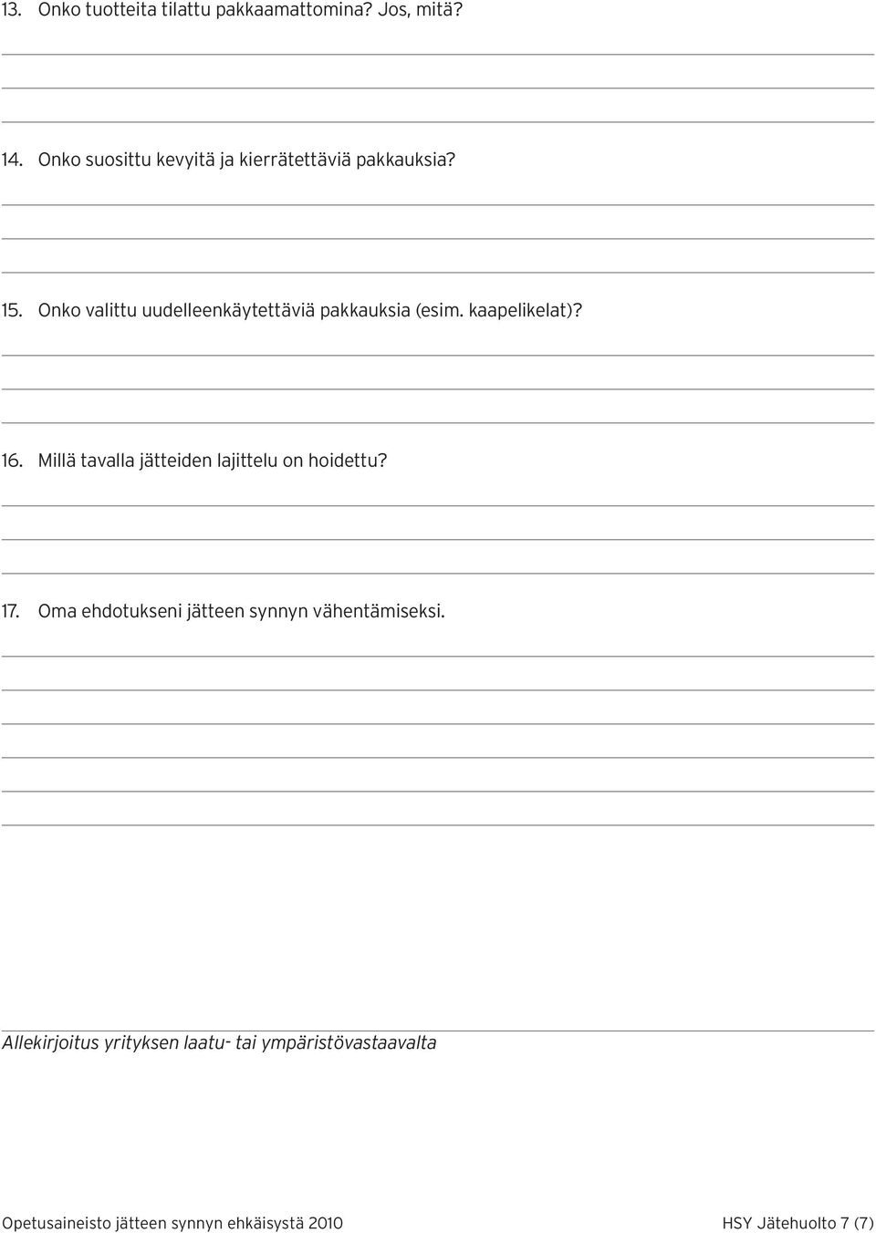Onko valittu uudelleenkäytettäviä pakkauksia (esim. kaapelikelat)? 16.