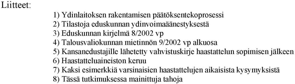 alkuosa 5) Kansanedustajille lähetetty vahvistuskirje haastattelun sopimisen jälkeen 6)